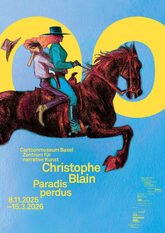 Ein farbiges Ausstellungsplakat vor blauem Hintergrund. Im Zentrum reitet eine stilisierte Figur mit Hut auf einem galoppierenden Pferd; hinter ihr sitzt eine zweite Person, deren Hut durch die Bewegung davonfliegt. Die Illustration ist dynamisch und comicartig, mit kräftigen Linien und warmen Braun- und Rottönen. Im Hintergrund sind große gelbe, abstrakte Formen zu sehen. Text auf dem Plakat kündigt eine Ausstellung im Cartoonmuseum Basel an: „Christophe Blain – Paradis perdus“, mit dem Zeitraum vom 8.11.2025 bis 15.3.2026. Darunter befinden sich weitere Angaben zum Museum sowie Logos von Partnern und Unterstützern